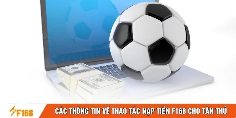 Các thông tin về thao tác nạp tiền F168 cho tân thủ