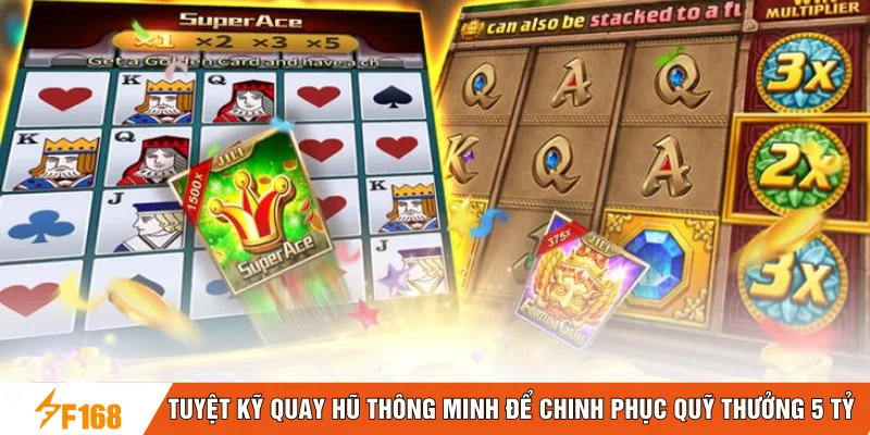 Tuyệt kỹ quay hũ thông minh để chinh phục quỹ thưởng 5 tỷ